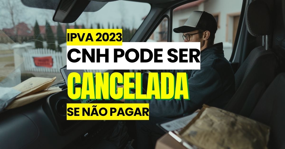 Descubra se quem não pagar o IPVA 2023 pode ter a CNH cancelada - edição/Noticiadamanha.com.br.