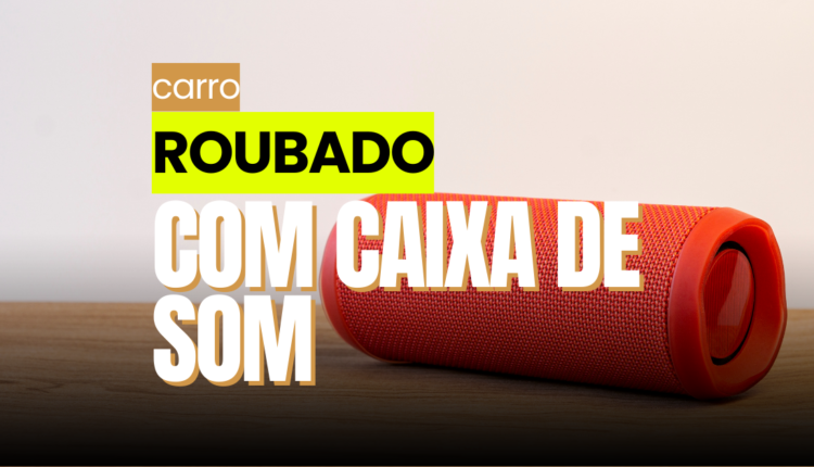 Carro roubado com caixa de som - imagem/ edição: noticiadamanha.com.br.