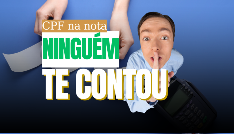 Essa é a verdade que ninguém lhe contou sobre o CPF na nota fiscal - imagem: edição/notíciadamanha.com.br.