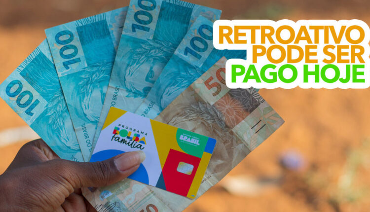Retroativo do Bolsa Família pode ser pago HOJE; veja como recorrer