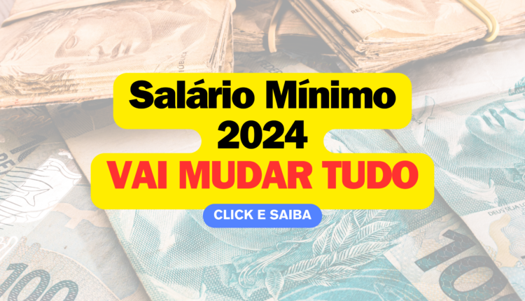 Prepare-se para o real impacto do novo salário mínimo previsto para 2024. Saiba tudo a partir de agora.